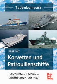 Korvetten und Patrouillenschiffe - Geschichte - Technik - Schiffsklassen seit 1945
