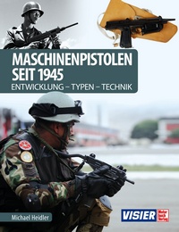 Maschinenpistolen seit 1945 - Entwicklung - Typen - Technik