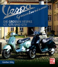 Vespa Granturismo - Die großen Vespas: GT, GTS und GTV