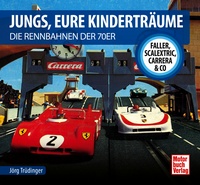 Jungs, Eure Kinderträume - Die Rennbahnen der 70er -  Faller, Scalextric, Carrera & Co