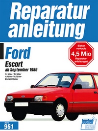 Ford Escort ab September 1986 - 1.1/1.3/1.4/1.6-Liter Benzinmotoren // Reprint der 3. Auflage 1994