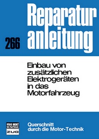 Einbau von zusätzlichen Elektrogeräten in das Motorfahrzeug - Reprint der 6. Auflage 1977