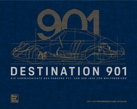 Destination 901 - Die Vorgeschichte des Porsche 911 -  Von der Idee zur Weltpremiere