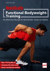 MEN'S HEALTH Functional-Bodyweight-Training - Die effektivsten Übungen für deine Muskeln, Faszien und Gelenke