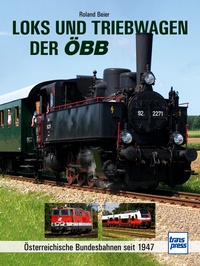 Loks und Triebwagen der ÖBB - Österreichische Bundesbahnen seit 1947